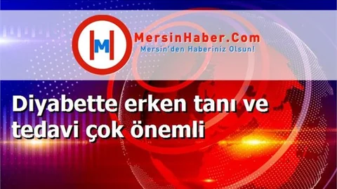 Diyabette erken tanı ve tedavi çok önemli