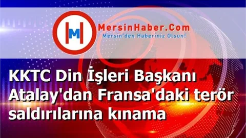 KKTC Din İşleri Başkanı Atalay'dan Fransa'daki terör saldırılarına kınama