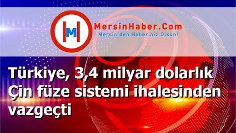 Türkiye, 3,4 milyar dolarlık Çin füze sistemi ihalesinden vazgeçti