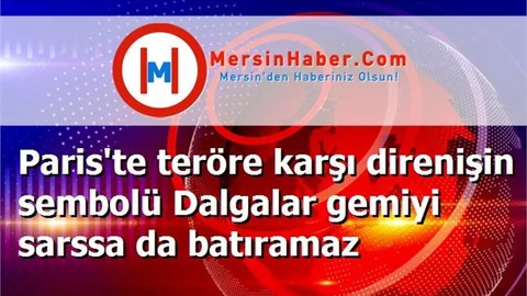 Paris'te teröre karşı direnişin sembolü Dalgalar gemiyi sarssa da batıramaz