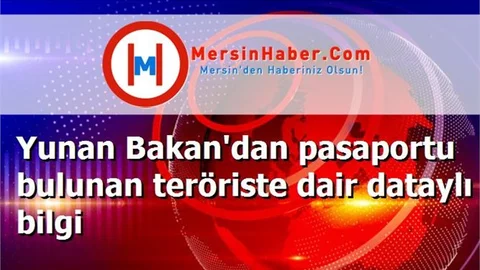 Yunan Bakan'dan pasaportu bulunan teröriste dair dataylı bilgi