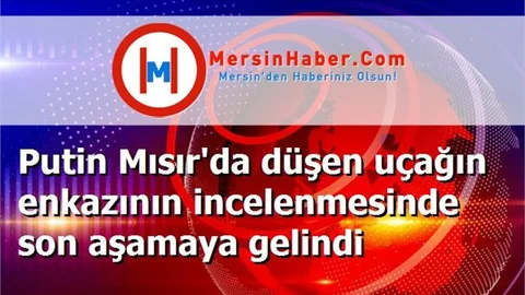 Putin Mısır'da düşen uçağın enkazının incelenmesinde son aşamaya gelindi