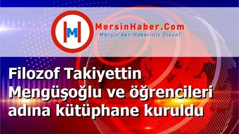 Filozof Takiyettin Mengüşoğlu ve öğrencileri adına kütüphane kuruldu