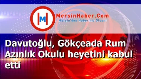 Davutoğlu, Gökçeada Rum Azınlık Okulu heyetini kabul etti