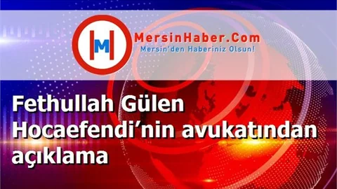 Fethullah Gülen Hocaefendi’nin avukatından açıklama