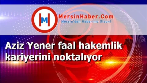 Aziz Yener faal hakemlik kariyerini noktalıyor