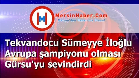 Tekvandocu Sümeyye İloğlu Avrupa şampiyonu olması Gürsu'yu sevindirdi