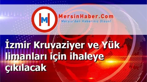 İzmir Kruvaziyer ve Yük limanları için ihaleye çıkılacak