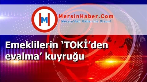 Emeklilerin ‘TOKİ’den evalma’ kuyruğu