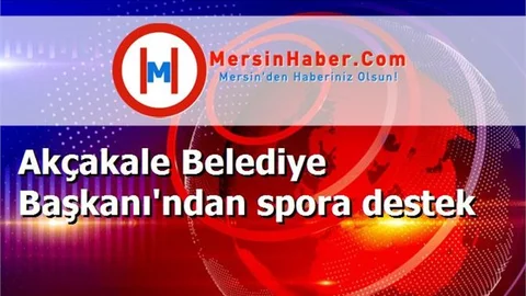 Akçakale Belediye Başkanı'ndan spora destek