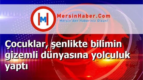 Çocuklar, şenlikte bilimin gizemli dünyasına yolculuk yaptı