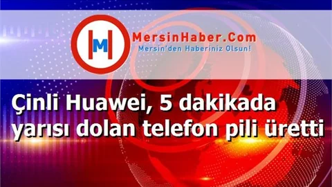 Çinli Huawei, 5 dakikada yarısı dolan telefon pili üretti