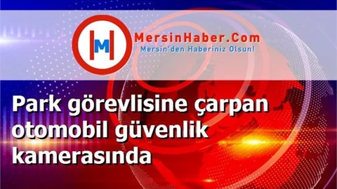 Park görevlisine çarpan otomobil güvenlik kamerasında