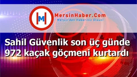 Sahil Güvenlik son üç günde 972 kaçak göçmeni kurtardı