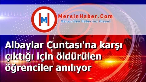 Albaylar Cuntası'na karşı çıktığı için öldürülen öğrenciler anılıyor