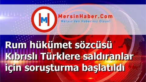 Rum hükümet sözcüsü Kıbrıslı Türklere saldıranlar için soruşturma başlatıldı