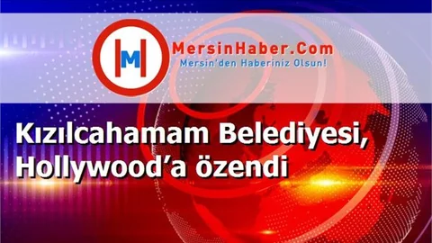 Kızılcahamam Belediyesi, Hollywood’a özendi