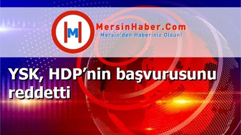 YSK, HDP’nin başvurusunu reddetti