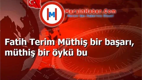 Fatih Terim Müthiş bir başarı, müthiş bir öykü bu