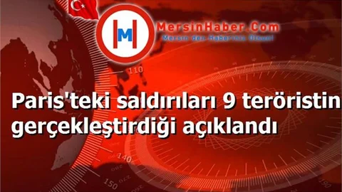 Paris'teki saldırıları 9 teröristin gerçekleştirdiği açıklandı