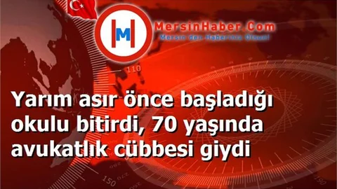 Yarım asır önce başladığı okulu bitirdi, 70 yaşında avukatlık cübbesi giydi