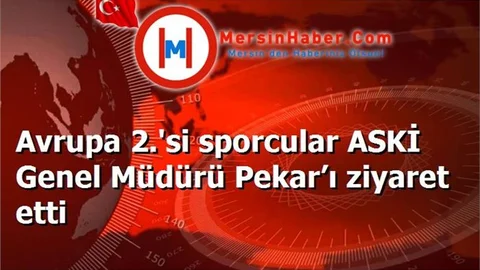 Avrupa 2.'si sporcular ASKİ Genel Müdürü Pekar’ı ziyaret etti