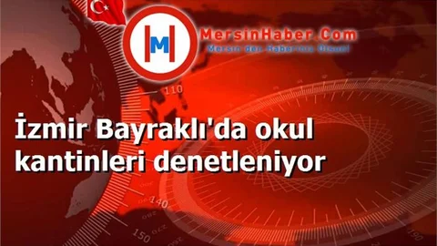 İzmir Bayraklı'da okul kantinleri denetleniyor