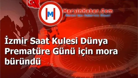 İzmir Saat Kulesi Dünya Prematüre Günü için mora büründü