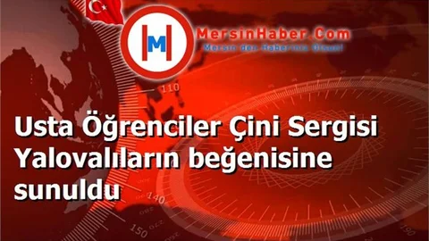 Usta Öğrenciler Çini Sergisi Yalovalıların beğenisine sunuldu
