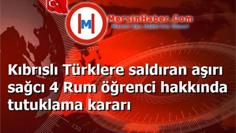 Kıbrıslı Türklere saldıran aşırı sağcı 4 Rum öğrenci hakkında tutuklama kararı