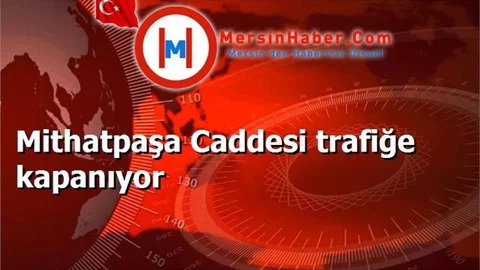 Mithatpaşa Caddesi trafiğe kapanıyor