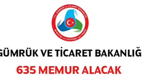 Gümrük ve Ticaret Bakanlığından 635 Memur Alımı
