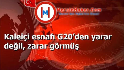 Kaleiçi esnafı G20’den yarar değil, zarar görmüş