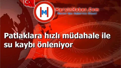 Patlaklara hızlı müdahale ile su kaybı önleniyor