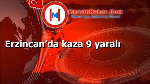Erzincan’da kaza 9 yaralı
