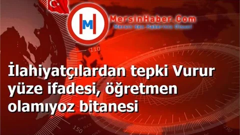 İlahiyatçılardan tepki Vurur yüze ifadesi, öğretmen olamıyoz bitanesi