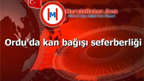 Ordu'da kan bağışı seferberliği
