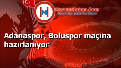 Adanaspor, Boluspor maçına hazırlanıyor