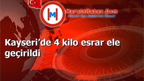 Kayseri’de 4 kilo esrar ele geçirildi