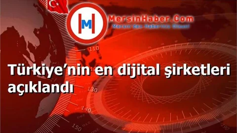 Türkiye’nin en dijital şirketleri açıklandı