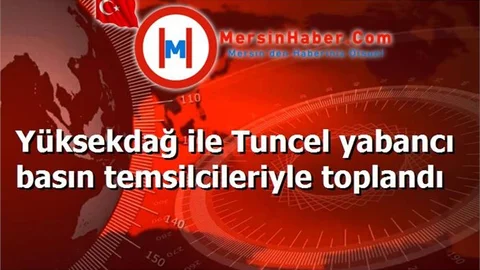Yüksekdağ ile Tuncel yabancı basın temsilcileriyle toplandı