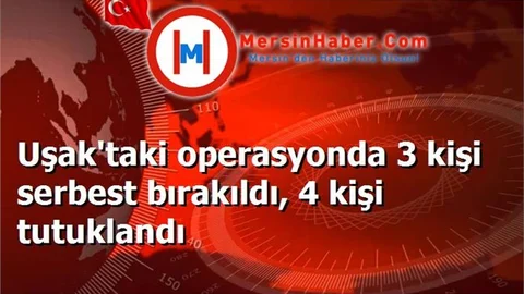 Uşak'taki operasyonda 3 kişi serbest bırakıldı, 4 kişi tutuklandı