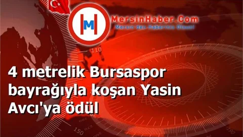 4 metrelik Bursaspor bayrağıyla koşan Yasin Avcı'ya ödül