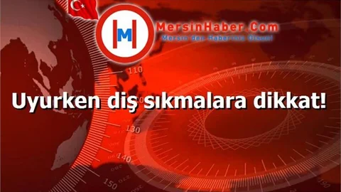 Uyurken diş sıkmalara dikkat!