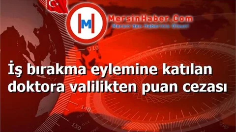İş bırakma eylemine katılan doktora valilikten puan cezası