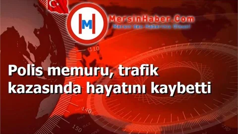 Polis memuru, trafik kazasında hayatını kaybetti