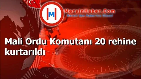 Mali Ordu Komutanı 20 rehine kurtarıldı