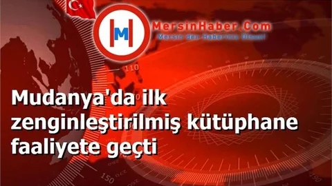 Mudanya'da ilk zenginleştirilmiş kütüphane faaliyete geçti