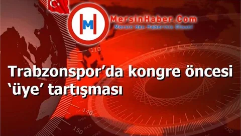 Trabzonspor’da kongre öncesi ‘üye’ tartışması