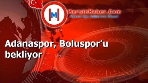 Adanaspor, Boluspor’u bekliyor